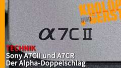 Sony 7CII und 7CR - Der Alpha-Doppelschlag