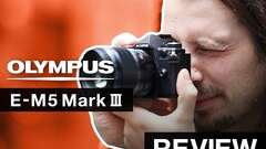 Olympus E-M5 III - Hands-On Review Olympus E-M5 III - Hands-On Review