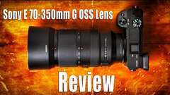 Sony E 70-350mm G OSS Lens Review - Real World Perspective and Lab Testing Sony E 70-350mm G OSS Lens Review - Real World Perspective and Lab Testing