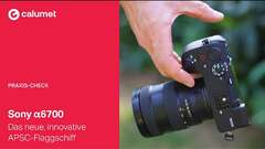 Die Sony Alpha 6700 – Das neue, innovative APS-C Flaggschiff im Praxis-Test