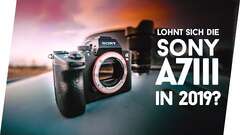 Soll man sie wirklich kaufen? - Sony a7III Langzeitmeinung Soll man sie wirklich kaufen? - Sony a7III Langzeitmeinung