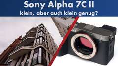 Sony Alpha 7C II: klein, leistungsstark & (zu) teuer | A7C II im Test