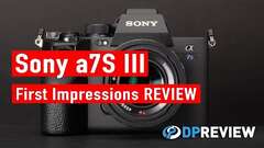Sony a7S III First Impressions Review (4K/120p video, 16-bit Raw video) Sony a7S III First Impressions Review (4K/120p video, 16-bit Raw video)