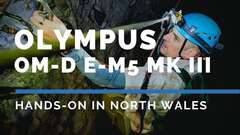 Olympus O-MD E-M5 Mk III | Hands-On in North Wales Olympus O-MD E-M5 Mk III | Hands-On in North Wales