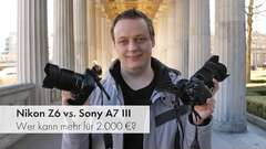 Nikon Z6 vs. Sony A7 III | Auf der Suche nach der besten DSLM um 2.000 €